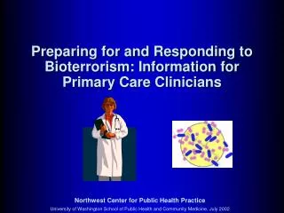 Preparing for and Responding to Bioterrorism: Information for Primary Care Clinicians