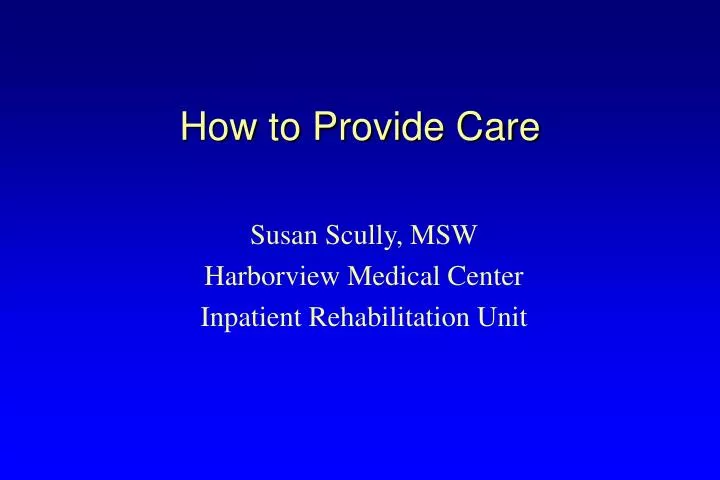 how to provide care