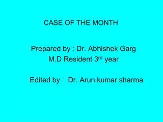 Prepared by : Dr. Abhishek Garg M.D Resident 3 rd year Edited by : Dr. Arun kumar sharma