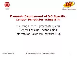 Dynamic Deployment of VO Specific Condor Scheduler using GT4