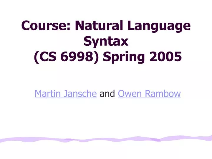 course natural language syntax cs 6998 spring 2005