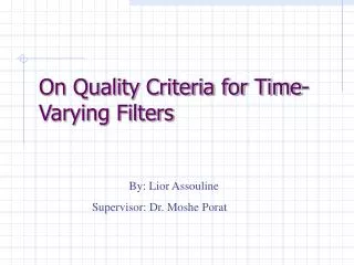 On Quality Criteria for Time-Varying Filters