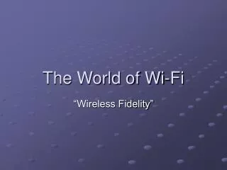 The World of Wi-Fi
