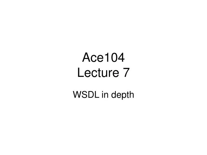 ace104 lecture 7