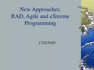 New Approaches: RAD, Agile and eXtreme Programming