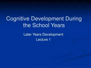 Cognitive Development During the School Years