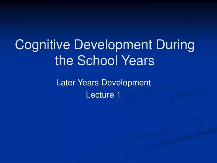 cognitive development during the school years