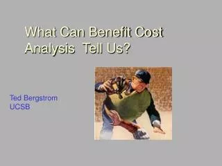 What Can Benefit Cost Analysis Tell Us?