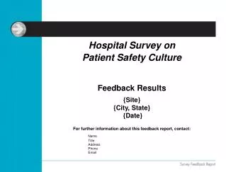For further information about this feedback report, contact: Name 			Title 			Address 			Phone