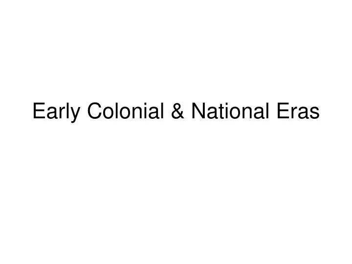 early colonial national eras