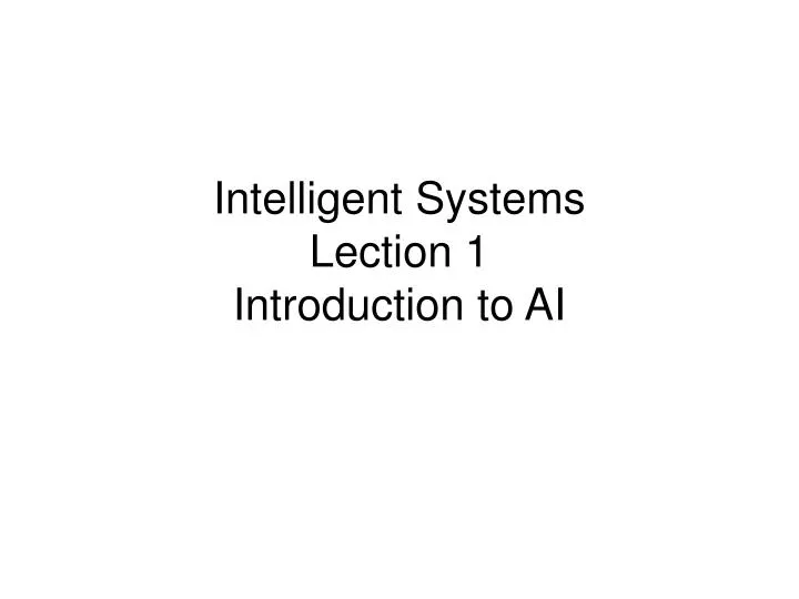 intelligent systems lection 1 introduction to ai