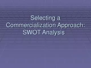 Selecting a Commercialization Approach: SWOT Analysis