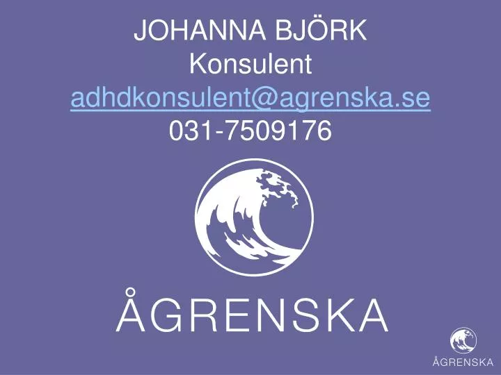 johanna bj rk konsulent adhdkonsulent@agrenska se 031 7509176