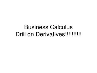 Business Calculus Drill on Derivatives!!!!!!!!!!