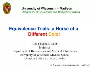 Rick Chappell, Ph.D. Professor Department of Biostatistics and Medical Informatics
