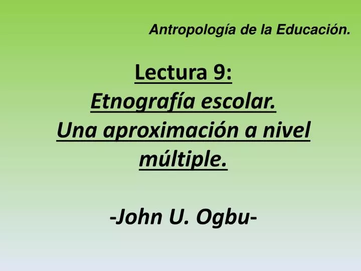 lectura 9 etnograf a escolar una aproximaci n a nivel m ltiple john u ogbu