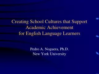 Creating School Cultures that Support Academic Achievement for English Language Learners