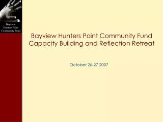 Bayview Hunters Point Community Fund Capacity Building and Reflection Retreat