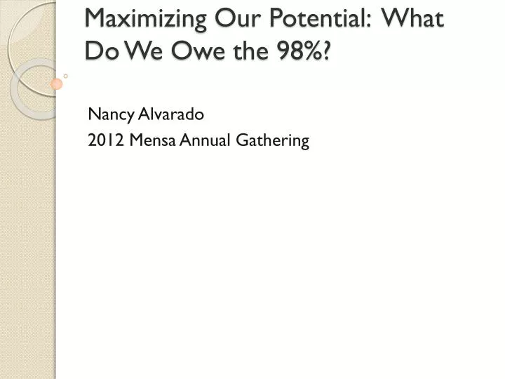 maximizing our potential what do we owe the 98