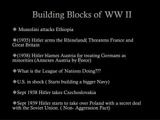 Building Blocks of WW II