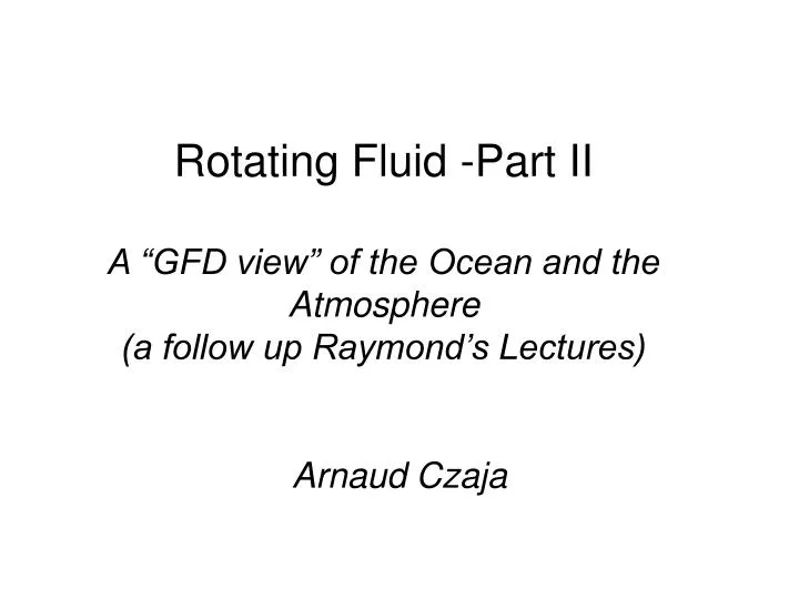 rotating fluid part ii a gfd view of the ocean and the atmosphere a follow up raymond s lectures