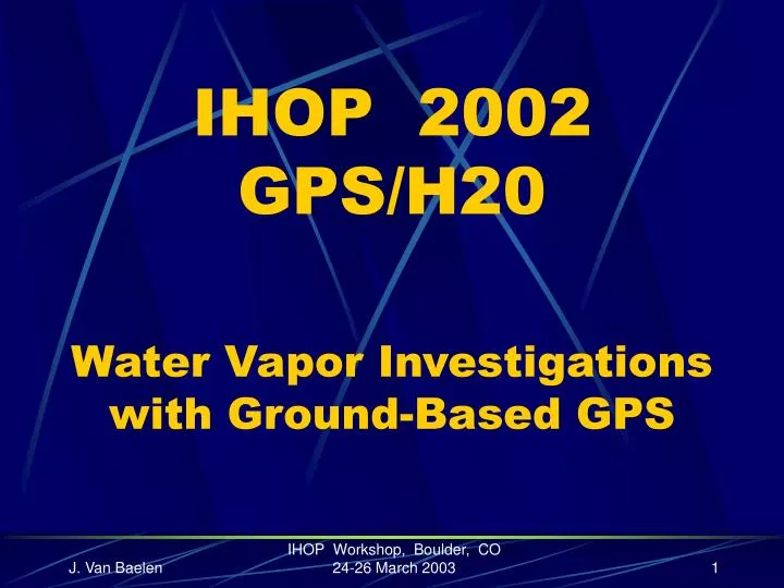 ihop 2002 gps h20 water vapor investigations with ground based gps