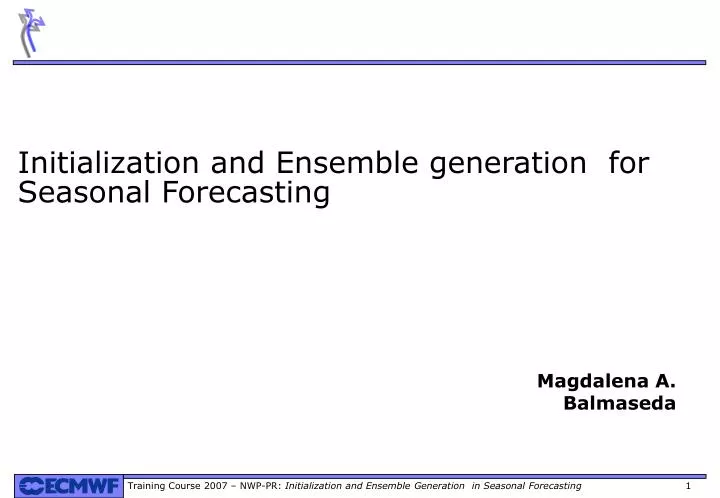 initialization and ensemble generation for seasonal forecasting