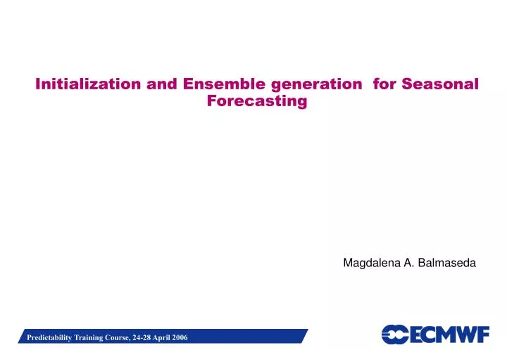 initialization and ensemble generation for seasonal forecasting