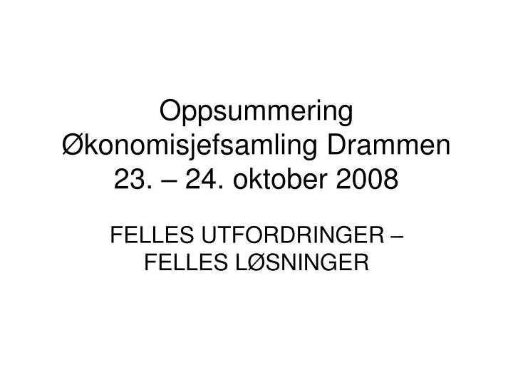 oppsummering konomisjefsamling drammen 23 24 oktober 2008