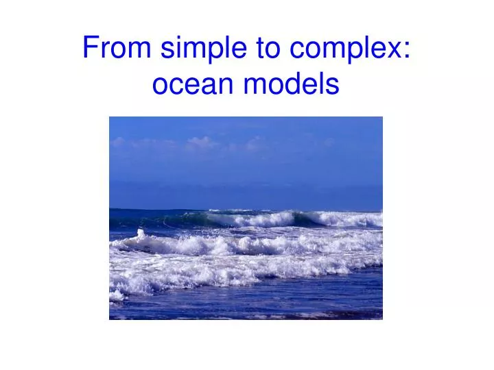 from simple to complex ocean models