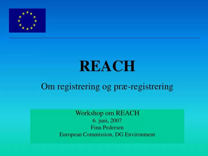 workshop om reach 6 juni 2007 finn pedersen european commission dg environment
