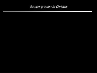 samen groeien in christus