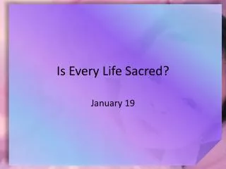 Is Every Life Sacred?