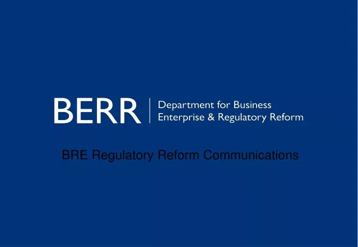 bre regulatory reform communications