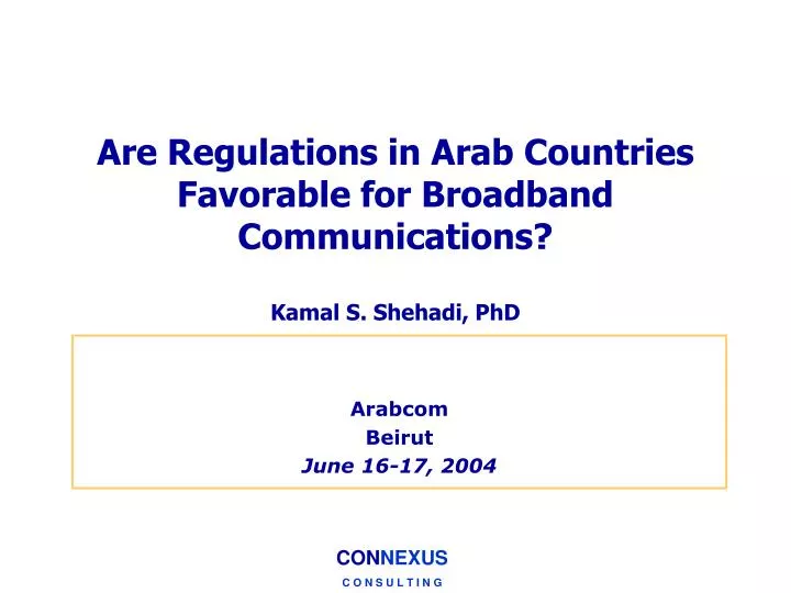 are regulations in arab countries favorable for broadband communications kamal s shehadi phd