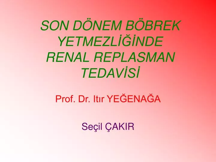 son d nem b brek yetmezl nde renal replasman tedav s