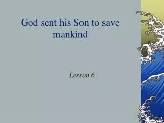 god sent his son to save mankind