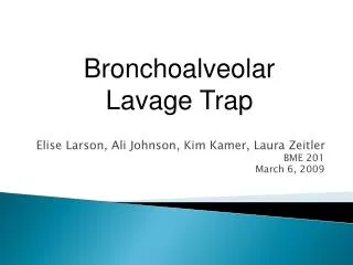 Elise Larson, Ali Johnson, Kim Kamer, Laura Zeitler BME 201 March 6, 2009