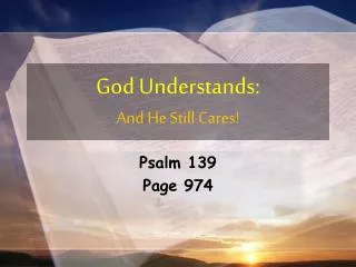 God Understands: And He Still Cares!