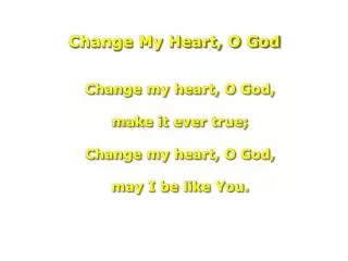 change my heart o god