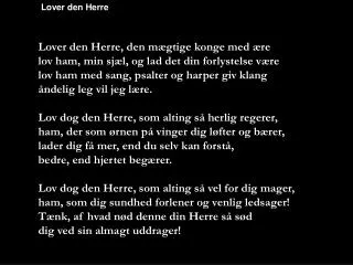 Lover den Herre, den mægtige konge med ære lov ham, min sjæl, og lad det din forlystelse være