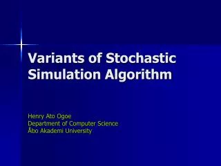 Variants of Stochastic Simulation Algorithm