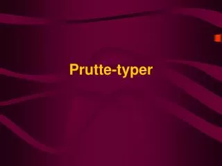 prutte typer