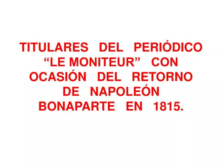 titulares del peri dico le moniteur con ocasi n del retorno de napole n bonaparte en 1815