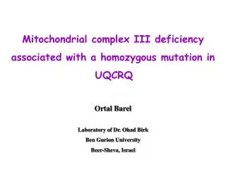 Mitochondrial complex III deficiency associated with a homozygous mutation in UQCRQ Ortal Barel