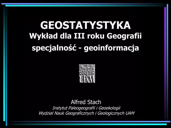 geostatystyka wyk ad dla iii roku geografii specjalno geoinformacja