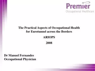 The Practical Aspects of Occupational Health for Eurotunnel across the Borders ARIOPS 2008