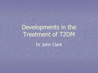 Developments in the Treatment of T2DM