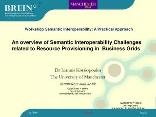 Dr Ioannis Kotsiopoulos The University of Manchester ioannis@cs.man.ac.uk