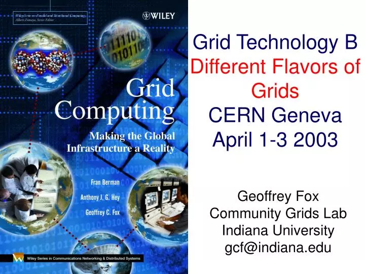 grid technology b different flavors of grids cern geneva april 1 3 2003